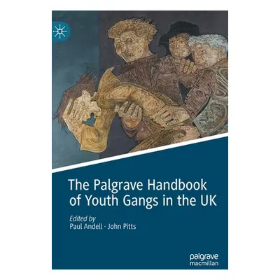 "The Palgrave Handbook of Youth Gangs in the UK" - "" ("Andell Paul")(Pevná vazba)