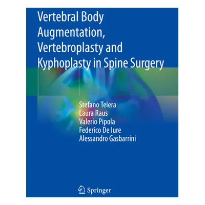 "Vertebral Body Augmentation, Vertebroplasty and Kyphoplasty in Spine Surgery" - "" ("Telera Ste