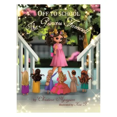 "Off to School: The Princess Farewell" - "" ("Agzigian Christina")(Paperback)