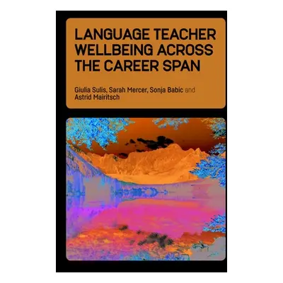 "Language Teacher Wellbeing Across the Career Span" - "" ("Sulis Giulia")(Paperback)