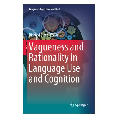 "Vagueness and Rationality in Language Use and Cognition" - "" ("Dietz Richard")(Paperback)