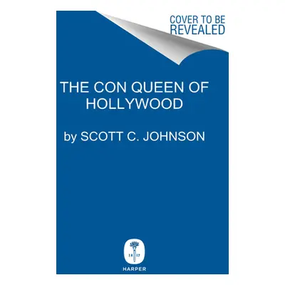 "The Con Queen of Hollywood: The Hunt for an Evil Genius" - "" ("Johnson Scott C.")(Pevná vazba)