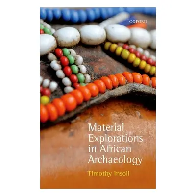 "Material Explorations in African Archaeology" - "" ("Insoll Timothy")(Pevná vazba)