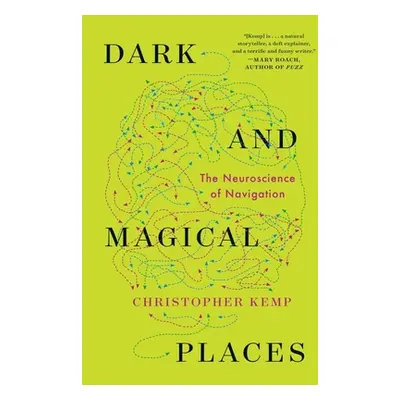 "Dark and Magical Places: The Neuroscience of Navigation" - "" ("Kemp Christopher")(Paperback)