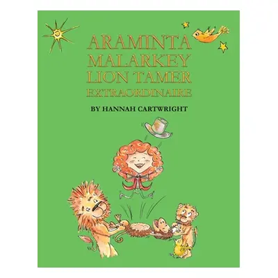 "Araminta Malarkey: Lion Tamer Extraordinaire" - "" ("Cartwright Hannah")(Paperback)