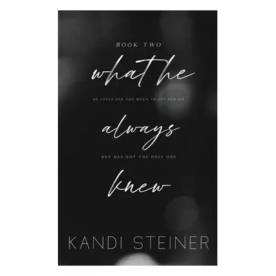 "What He Always Knew: Special Edition" - "" ("Steiner Kandi")(Paperback)