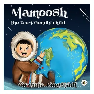 "MAMOOSH THE ECO-FRIENDLY CHILD" - "" ("Lingstadt Virginia")(Paperback / softback)