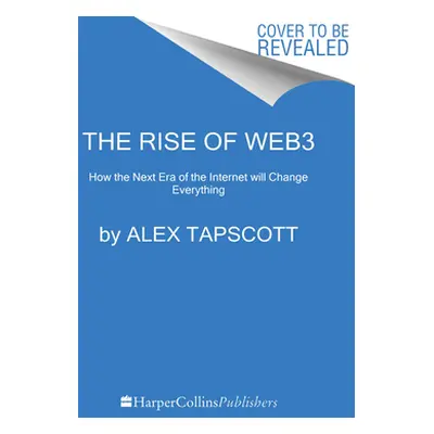 "Web3: Charting the Internet's Next Economic and Cultural Frontier" - "" ("Tapscott Alex")(Pevná