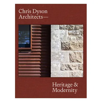 "Chris Dyson Architects: Heritage and Modernity" - "" ("Bradbury Dominic")(Pevná vazba)