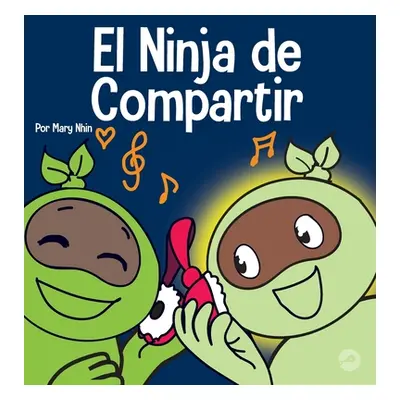 "El Ninja de Compartir: Un libro para nios sobre cmo aprender a compartir" - "" ("Nhin Mary")(Pe