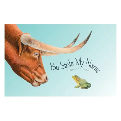 "You Stole My Name: The Curious Case of Animals with Shared Names (Picture Book)" - "" ("McGrego