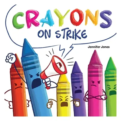 "Crayons on Strike: A Funny, Rhyming, Read Aloud Kid's Book About Respect and Kindness for Schoo