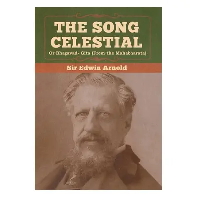 "The Song Celestial or Bhagavad- Gita (From the Mahabharata)" - "" ("Arnold Edwin")(Pevná vazba)