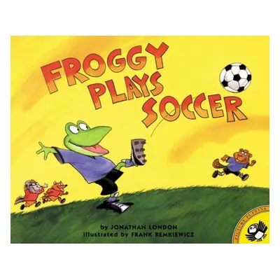 "Froggy Plays Soccer" - "" ("London Jonathan")(Paperback)