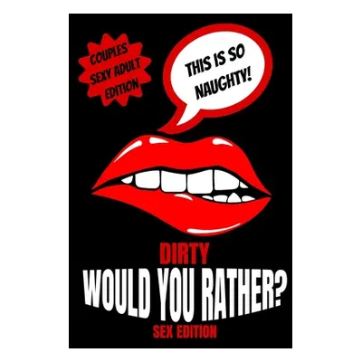 "Dirty Would You Rather Sex Edition: Sex Gaming For Naughty Couples- Do You Know Me Game-Dirty M