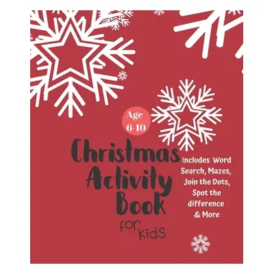 "Christmas Activity Book for Kids: Ages 6-10: A Creative Holiday Coloring, Drawing, Word Search,