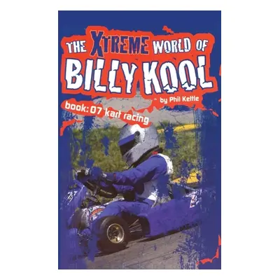 "The Xtreme World of Billy Kool Book 7: Kart Racing" - "" ("Kettle Phil")(Paperback)