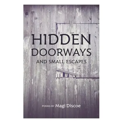 "Hidden Doorways and Small Escapes" - "" ("Discoe Magi")(Paperback)