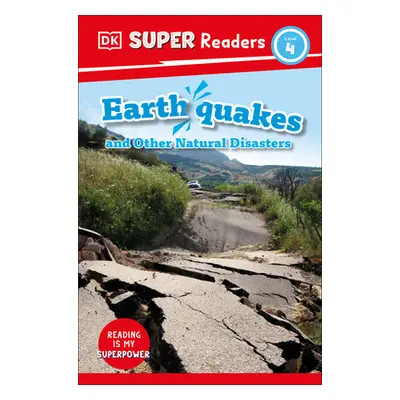 "DK Super Readers Level 4 Earthquakes and Other Natural Disasters" - "" ("DK")(Paperback)