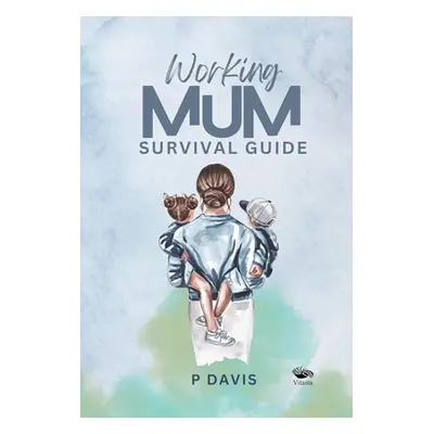 "Working Mum Survival Guide" - "" ("Davis P.")(Paperback / softback)