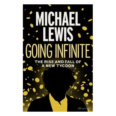 "Going Infinite" - "The Rise and Fall of a New Tycoon" ("Lewis Michael")(Pevná vazba)