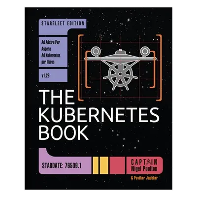 "The Kubernetes Book: Starfleet Edition" - "" ("Poulton Nigel")(Paperback)