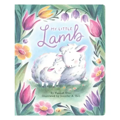 "My Little Lamb" - "" ("Eliot Hannah")(Board Books)