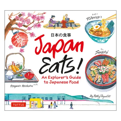 "Japan Eats!: An Explorer's Guide to Japanese Food" - "" ("Reynolds Betty")(Pevná vazba)