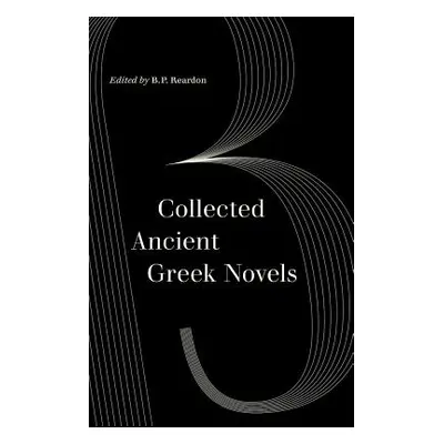 "Collected Ancient Greek Novels" - "" ("Reardon B. P.")(Paperback)