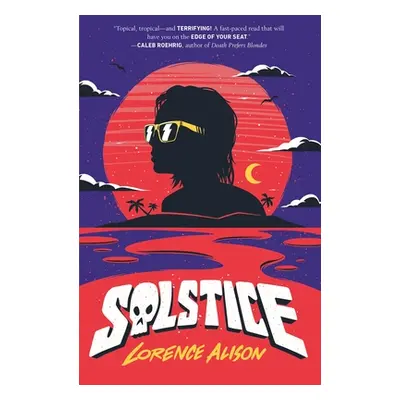 "Solstice: A Tropical Horror Comedy" - "" ("Alison Lorence")(Paperback)