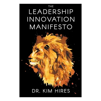 "The Leadership Innovation Manifesto" - "" ("Hires Kim")(Paperback)