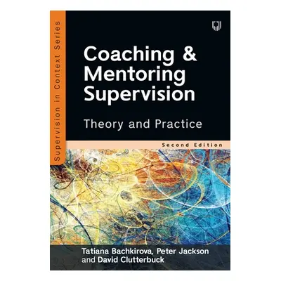 "Coaching and Mentoring Supervision: Theory and Practice" - "" ("Bachkirova Tatiana")(Paperback)