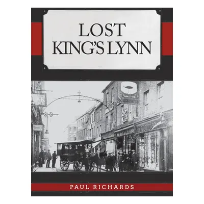 "Lost King's Lynn" - "" ("Richards Paul")(Paperback)