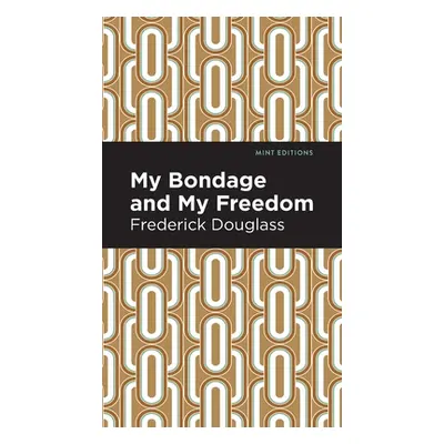 "My Bondage and My Freedom" - "" ("Douglas Frederick")(Pevná vazba)