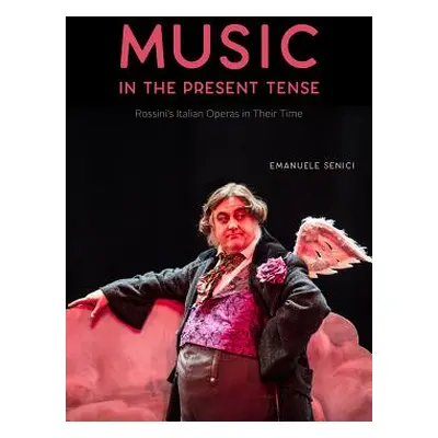 "Music in the Present Tense: Rossini's Italian Operas in Their Time" - "" ("Senici Emanuele")(Pe