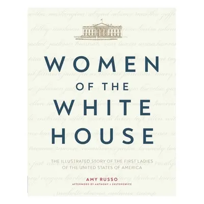 "Women of the White House: The Illustrated Story of the First Ladies of the United States of Ame