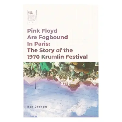 "Pink Floyd Are Fogbound In Paris" - "" ("Graham Ben")(Paperback)