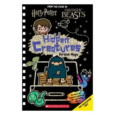 "Hidden Creatures: Scratch Magic (J.K. Rowling's Wizarding World)" - "" ("Scholastic")(Spiral)