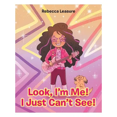 "Look, I'm Me! I Just Can't See!" - "" ("Leasure Rebecca")(Paperback)