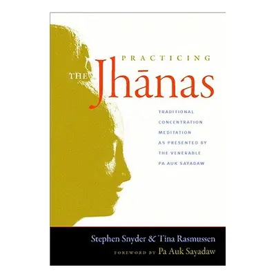 "Practicing the Jhanas: Traditional Concentration Meditation as Presented by the Venerable Pa Au