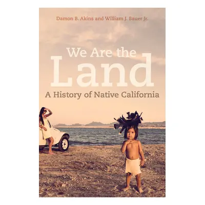 "We Are the Land: A History of Native California" - "" ("Akins Damon B.")(Pevná vazba)