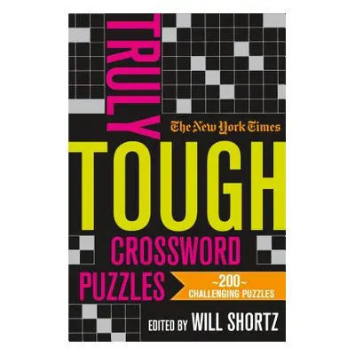 "The New York Times Truly Tough Crossword Puzzles: 200 Challenging Puzzles" - "" ("New York Time