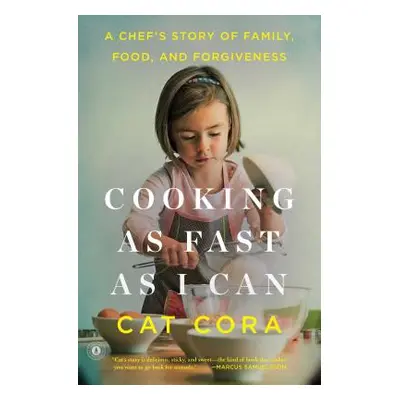 "Cooking as Fast as I Can: A Chef's Story of Family, Food, and Forgiveness" - "" ("Cora Cat")(Pa