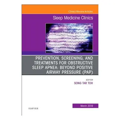 "Prevention, Screening and Treatments for Obstructive Sleep Apnea: Beyond Pap, an Issue of Sleep