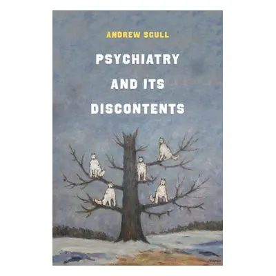 "Psychiatry and Its Discontents" - "" ("Scull Andrew")(Paperback)