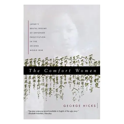 "Comfort Women: Japan's Brutal Regime of Enforced Prostitution in the Second World War" - "" ("H