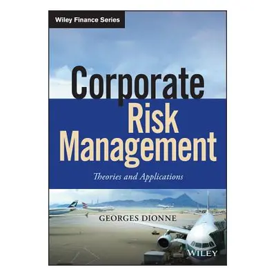 "Corporate Risk Management: Theories and Applications" - "" ("Dionne Georges")(Pevná vazba)