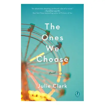 "The Ones We Choose" - "" ("Clark Julie")(Paperback)