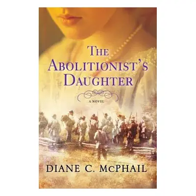 "The Abolitionist's Daughter" - "" ("McPhail Diane C.")(Pevná vazba)