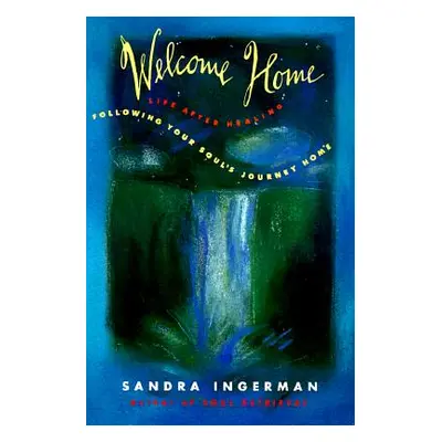 "Welcome Home: Following Your Soul's Journey Home" - "" ("Ingerman Sandra")(Paperback)